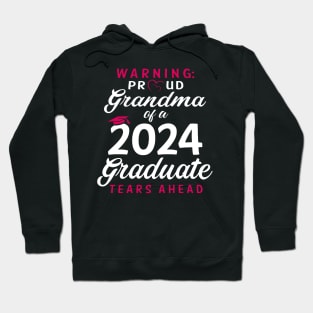 Warning Proud Grandma Of A 2024 Graduate Tears Ahead Hoodie